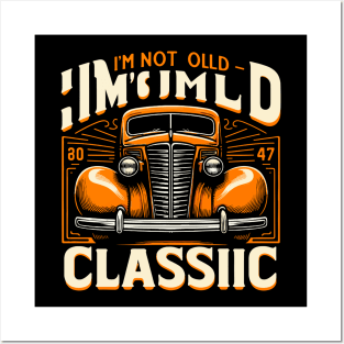 i'm not old i'm classic Posters and Art